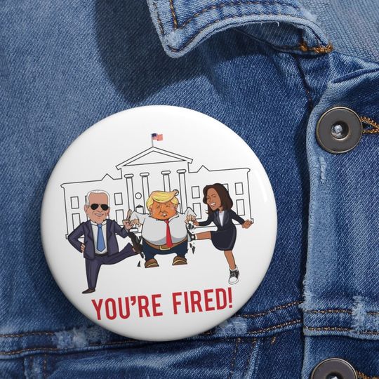 You're Fired Pin Buttons | Kamala and Joe | Anti Trump | Byedon Pins