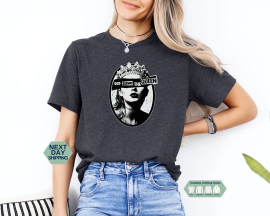 God Save The Queen Shirt, Trendy Shirt, Woman Shirt, Inspired Shirt, Eras Tour Shirt, Funny Shirt,  Gift for Her