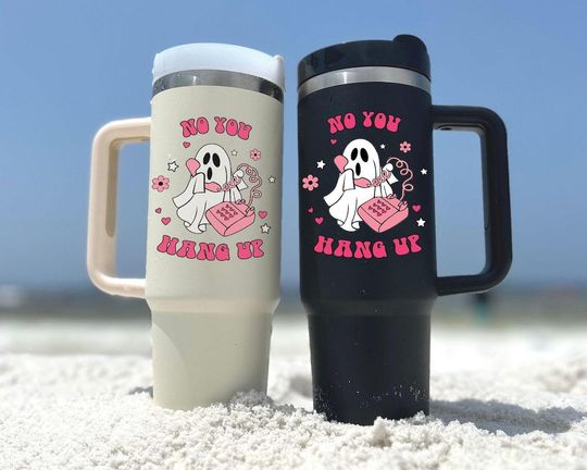 No You Hang Up Tumbler 40oz, Funny Ghost Tumbler Halloween Gift, Funny Valentine Ghost Tumbler, Spooky Horror Ghost Movie Lover Gift