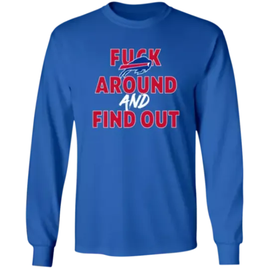 Men's Buffalo Bills Fck Around and Find Out Long Sleeve Shirt | American Football Shirt | Sport Lover Gift