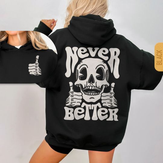 Never Better Skeleton Hoodie - Unisex Trendy Halloween Hoody, Retro Skull Hoode