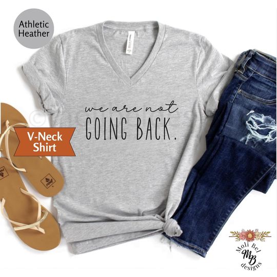 We Are Not Going Back Kamala Political V-Neck Shirt Harris for President 2024 Democratic USA General Elections Kamala Vote Liberal Politics