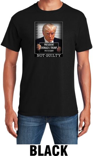 Donald Trump Mugshot T-Shirt -  Donald Trump NOT GUILTY, Real Mugshot