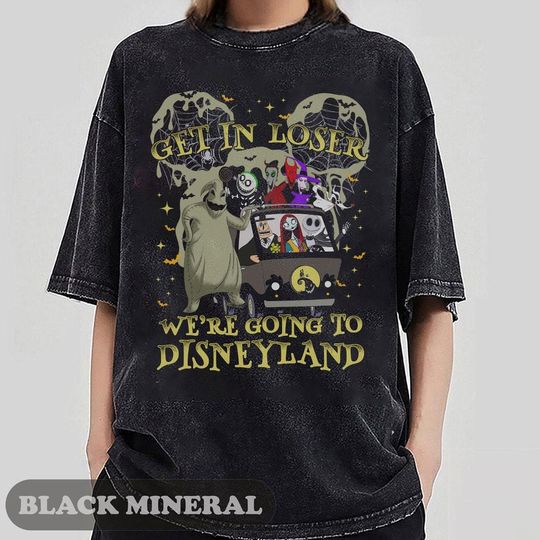 Get in Loser We're going to Oogie Boogie Bash Disneyland Halloween party Mineral Wash Shirts