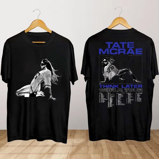 Tate McRae The Think Later World Tour 2024 T-Shirt, Tate McRae T-Shirt, Tate McRae Fan Gift, The Think Later Tour Shirt, Tate McRae Merch