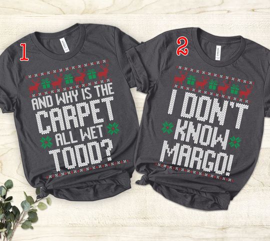 Christmas Vacation Todd And Margo T-shirt, Why's The Carpet Wet Todd, I Don't Know Margo, Couple Christmas Shirts, Mango Ugly Couple Shirts