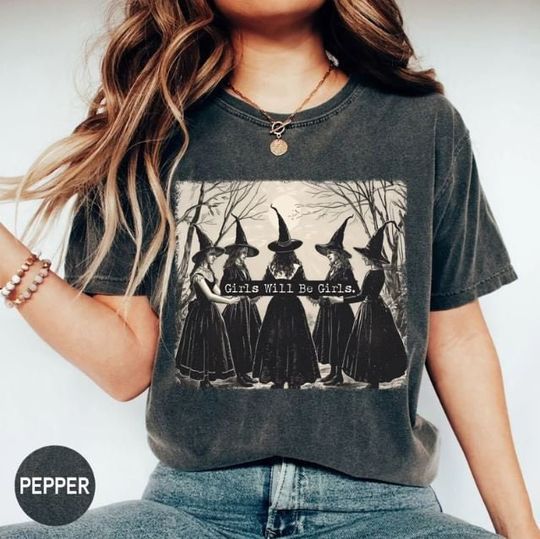 Comfort Colors Girls Will Be Girls Witch Shirt, Funny Witch Shirt, Halloween Women Shirt, Witchy Vibes Shirt, Womens Rights Feminist Shirt