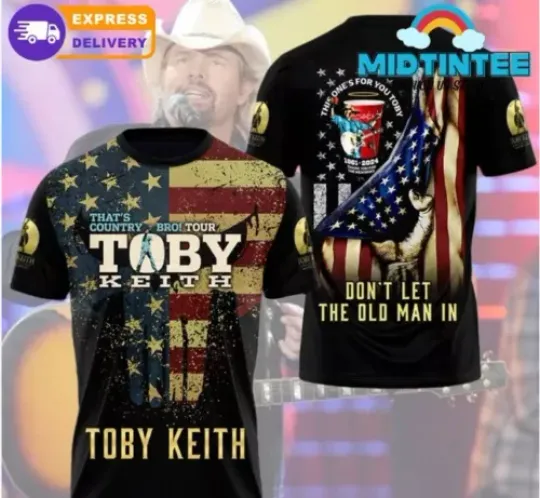 Toby Keith Don't Let The Old Man In Shirt 3D T shirt. hot