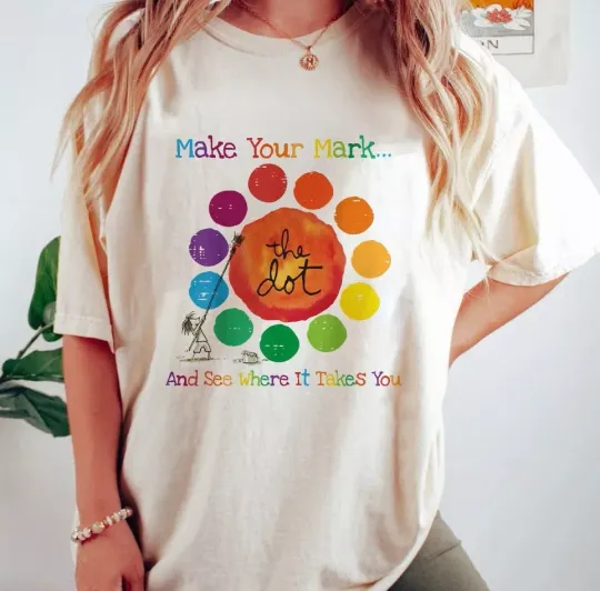 Discover Dot Day 2024 Shirt, Make Your Mark And See Where It Takes You Shirt, Happy Dot Day