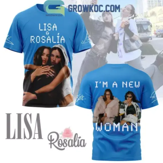 Discover Lisa And Rosalia I’m A New Woman Single 2024 3D T-Shirt