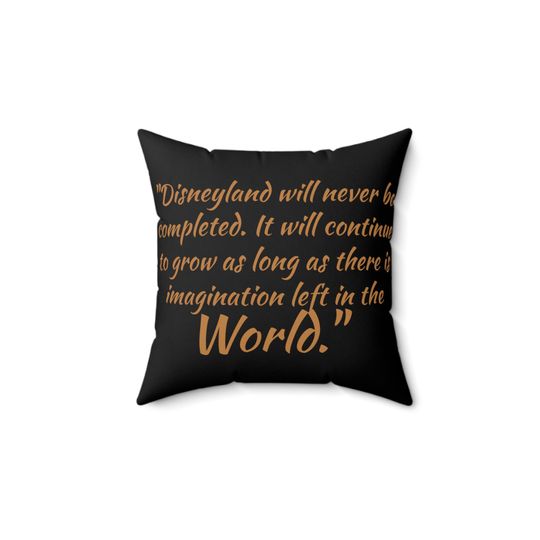 Discover Spun Polyester Square Pillow Walt Disney Quote Disneyland will never be complete