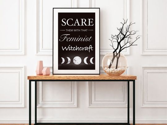 Discover Scare Them with That Feminist Witchcraft Poster