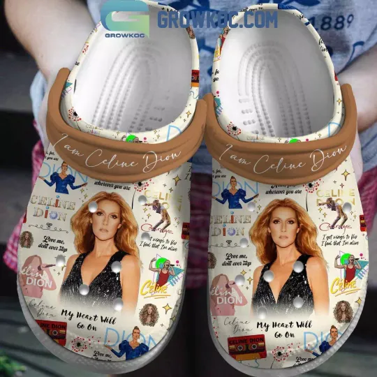 Discover Celine Dion My Heart Will Go On And Love Me Clogs