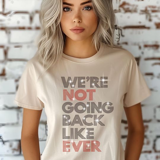 We're Not Going Back Like Ever Rhinestone Shirt, Kamala Harris 2024 Shirt, Democrats for Kamala Harris 2024 Shirt, Kamala Merch Shirt