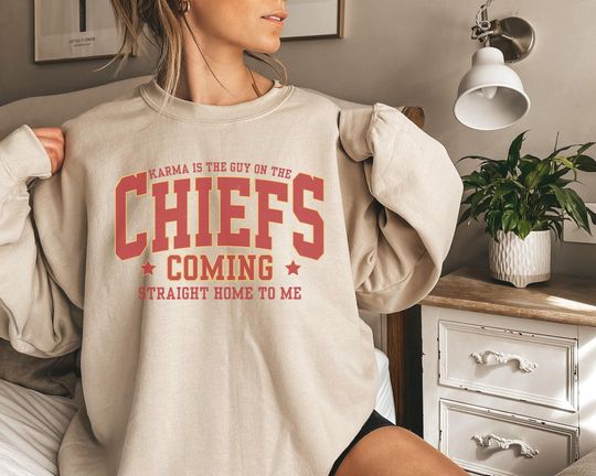 Discover Karma is the Guy on the Chiefs Shirt Taylor Chiefs Sweatshirt