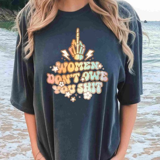Discover Women Don't Owe You Shit Shirt, Feminist Shirt, Feminism Shirt, Feminist Gift Tee,Girl Power Shirt, Women Empowerment Shirt, Gift for besti