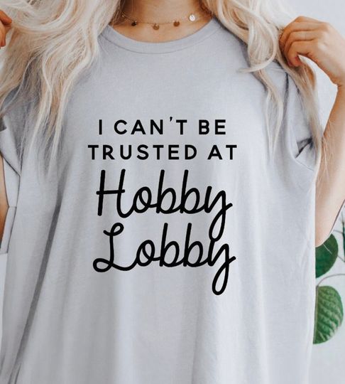 Discover I Cant Be Trusted At Hobby Lobby | Craft Junkies | Hobby Lobby Lovers