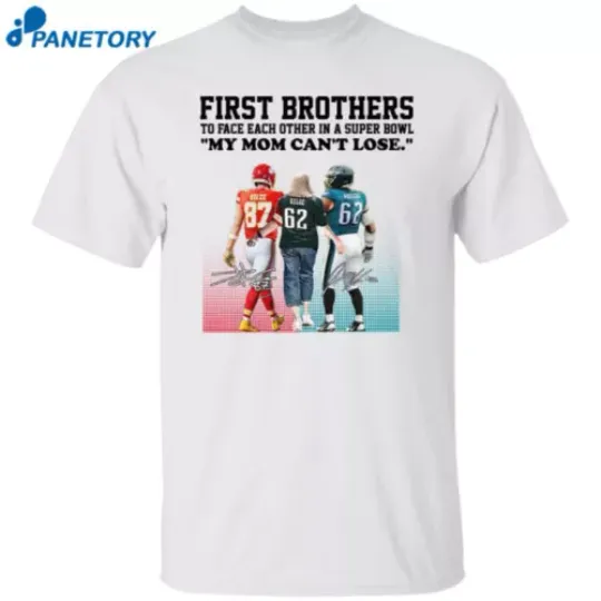 Discover Jason Kelce Vs Travis Kelce First My Mom Can’t Lose T-shirt