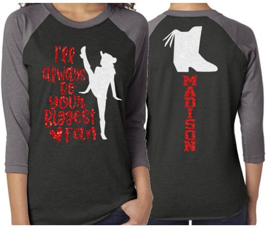 Glitter I'll Always Be Your Biggest Fan Drill Team Shirt | Drill Team Shirts | 3/4 Sleeve Raglan | Customize Your Colors