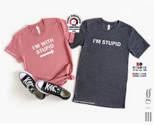 Couple Shirts - I'm With Stupid I'm Stupid Shirts - Funny Couple Shirts - Boyfriend Shirts - Husband Wife Tees