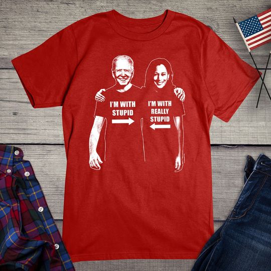 Biden Stupid Political T-shirt, I'm With Stupid Tee, Really Stupid, Politics Shirt, Republican, Arrows, Pointing, Buddies