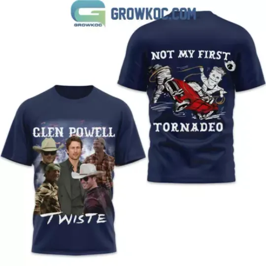 Twisters Glen Powell Not My First Tornadeo T Shirt