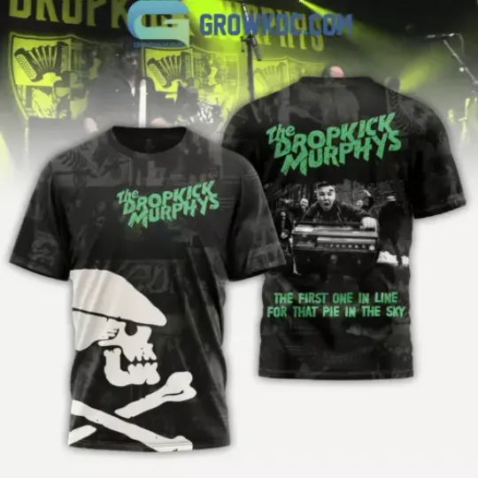 Discover The Dropkick Murphys The First One In Line For That Pie In The Sky TShirt