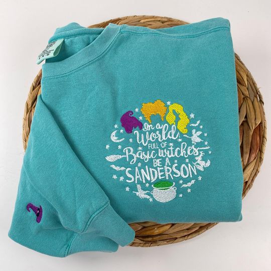 Discover Embroidered In A World Full Of Basic Witches Be A Sanderson Sweatshirt