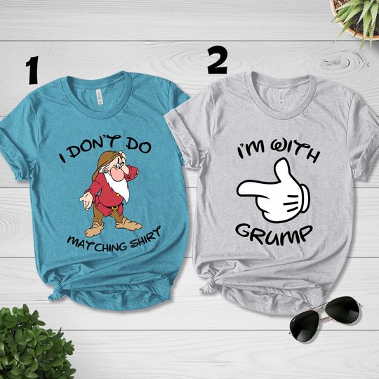 I Dont Do Matching Shirts Im With Grumpy Shirt, Disney Matching Mom And Dad Shirt