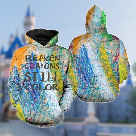 Discover Broken Crayons Still Color 3D Hoodie, Colorful Art Positive Mindset Sweatshirt