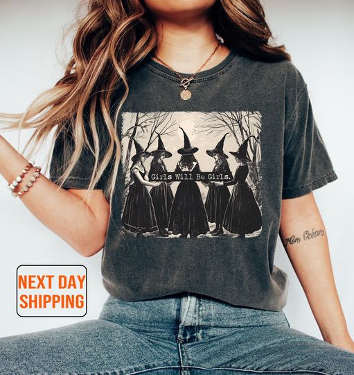 Halloween Shirt Girls Will Be Girls Witch Comfort Colors Shirt Funny Witch Sweatshirt Halloween Women Shirt Feminist Shirt Witchy Vibes tee