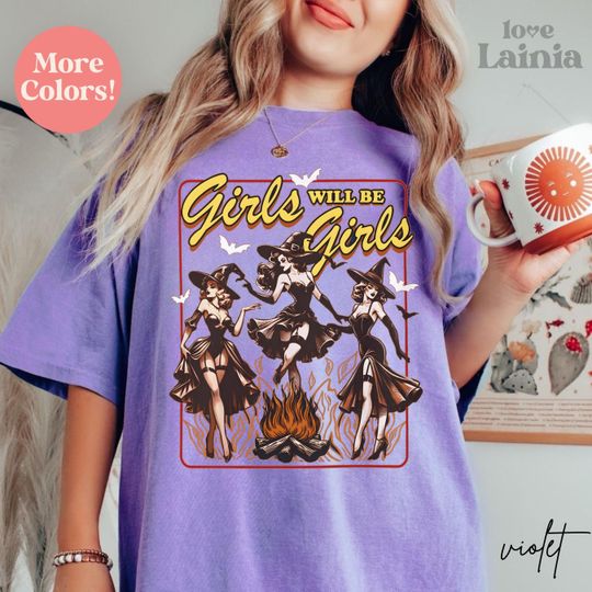 Girls will be Girls Witch Shirt Comfort Colors Halloween Feminist Shirt Witchy Shirt Spooky Witch TShirt Vintage Halloween Women Tee Shirt