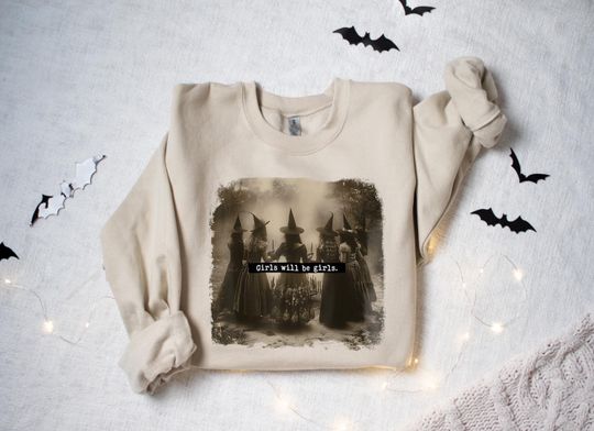 Girls Will Be Girls Witch Sweatshirt, Feminist Witch Shirt, Female Feminism Shirt, Girl Power Shirt, Halloween Shirt, Witchy Shirt