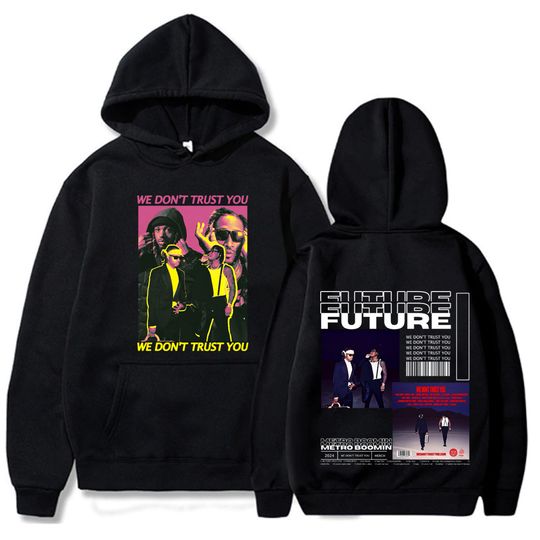 We Don't Trust You Future And Metro Boomin Print Hoodie