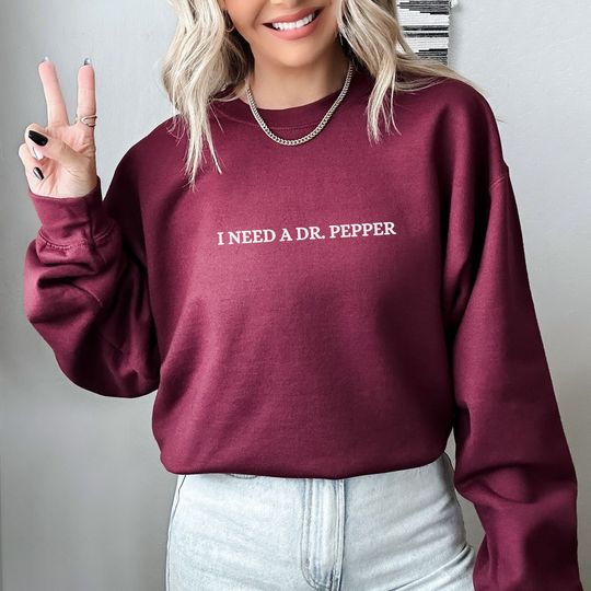 Dr. Pepper Sweatshirt, I Need A Dr. Pepper Crewneck, Cute Dr.Pepper Shirt, Dr.Pepper Gifts, Gifts for Her, Gifts for Him, Mother's Day Gift