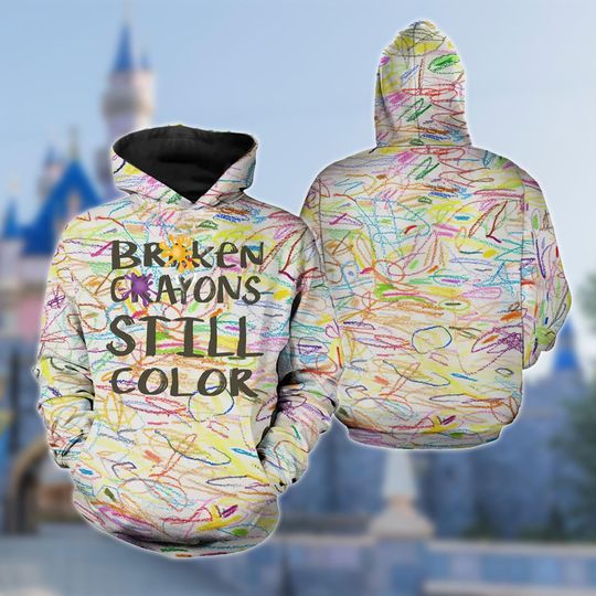 Discover Broken Crayons Still Color 3D Hoodie, Colorful Art Positive Mindset Hoodie