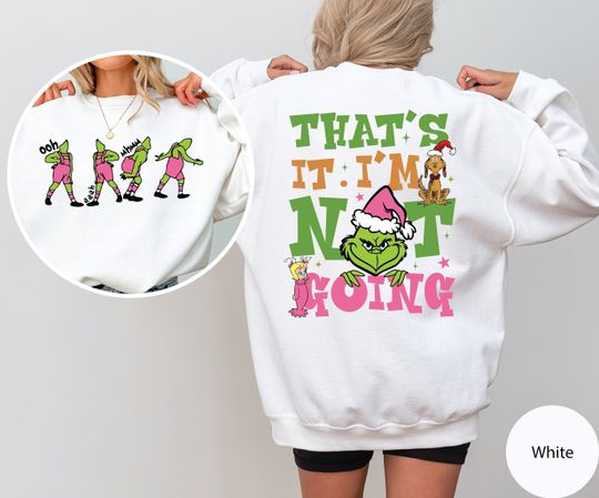 That's It I'm Not Going Sweatshirt | funny character Christmas Sweater | Grin Shirt | Funny funny character Christmas Sweatshirt | Holiday Sweatshirt