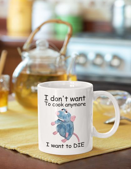 Discover I Dont Want To Cook Anymore I Want To Die Coffee Mug | Sustainable Mug | Perfect Gift | Meme Mug | Funny Gift | Mental Health Meme