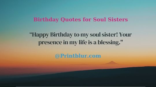 Short birthday quotes for soul sisters