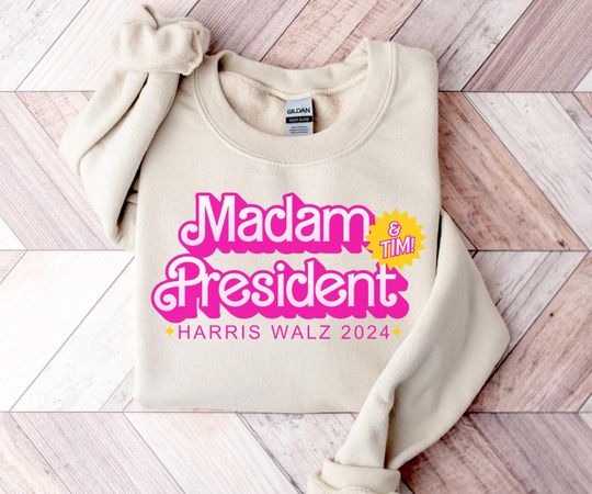 Madam President (and Tim!) Sweatshirt, President Kamala Harris 2024 Shirt, Barbie Inspired, Female President Shirt, Liberal Feminist Shirt.