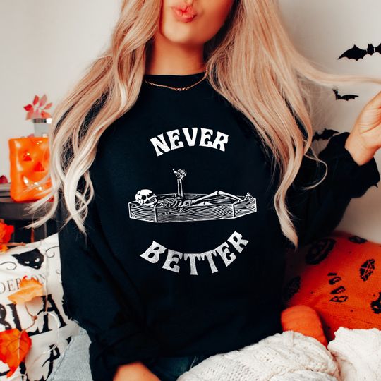 Discover Never better halloween sweatshirt, autumn fall sweatshirt, Funky halloween sweatshirt