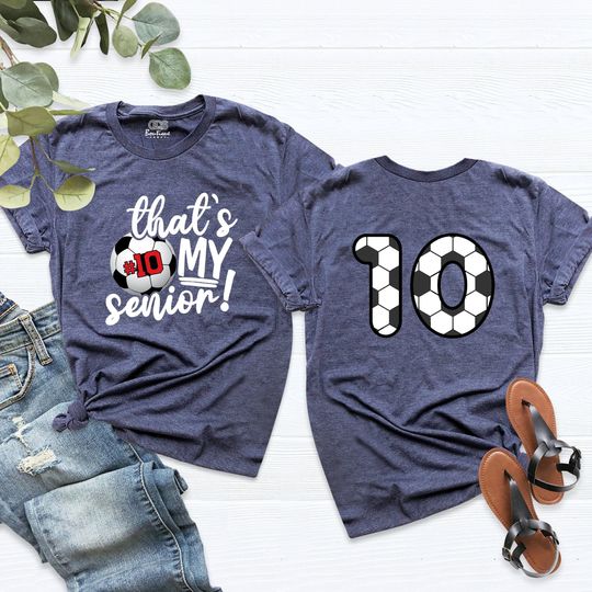 That's My Senior Soccer Shirt, Custom Soccer Number Shirt, Soccer Senior Night Shirt, Game Day TShirt, Soccer Mom Shirt, Soccer Coach Gift