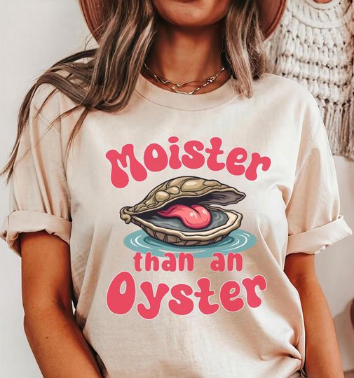 Discover Moister Than An Oyster Tee Shirt , Retro Funny Graphic Tee, Unique Humor T-Shirt, Cool Gift Idea, Trendy Fun Apparel Tshirt