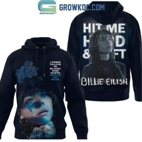 Billie Eilish I Tried To Live In Black And White But Im So Blue Hoodie 3D