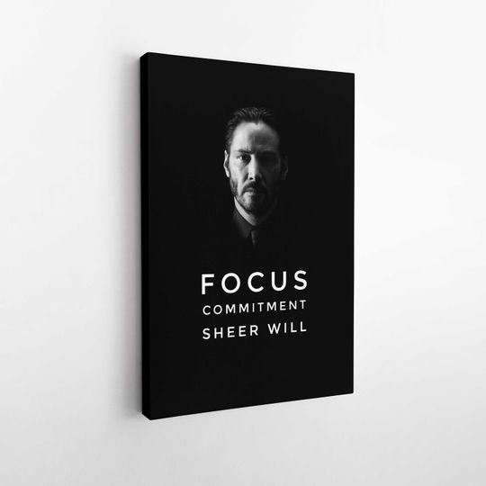 Discover John Wick Portrait Canvas, John Wick Motivational Print, Focus Commitment Sheer Will, Keanu Reeves Poster, Movie Poster, Motivational Canvas