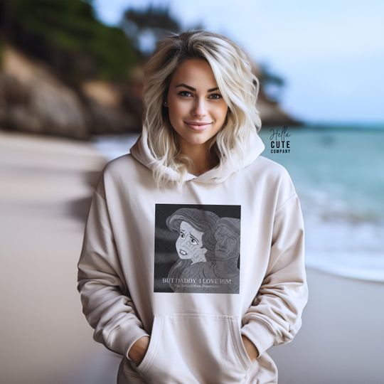 Discover But Daddy I Love Him Hooded Sweatshirt, Ariel Hoodie, Disney taylor version Hoodie
