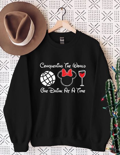 Discover Conquering the World One Drink at a Time Disney Sweatshirt