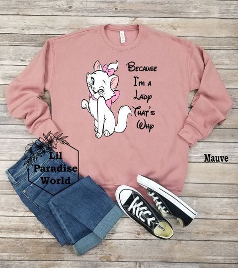 Discover Because I'm A Lady That's Why Sweatshirt,Disney Aristocat Sweatshirt