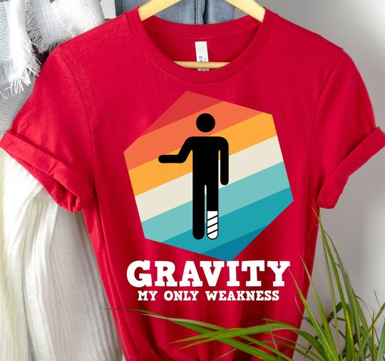 Discover Funny Saying Gravity My Only Weakness Shirt, Broken Leg Shirt, Funny Injury Shirt, I Do My Own Stunts, Broken Foot Shirt, Gift For Him