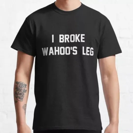 Discover NEW I Broke Wahoo's Leg Classic T-Shirt Graphic Trending